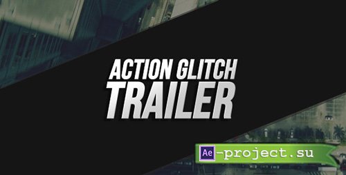 Videohive: Action Glitch Trailer - Project for After Effects