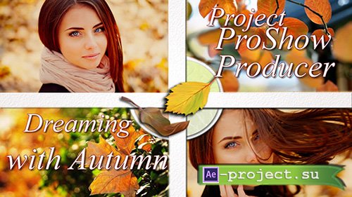 Dreaming with Autumn - Project for ProShow Producer