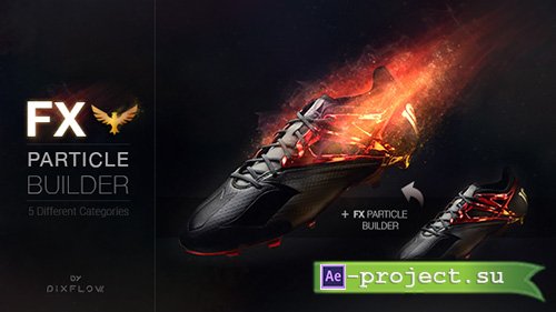 Videohive: FX Particle Builder | Fire Dust Smoke Particular Presets - Project for After Effects 