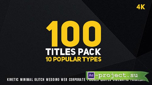 Videohive: 100 Titles Pack (10 popular types) - Project for After Effects 
