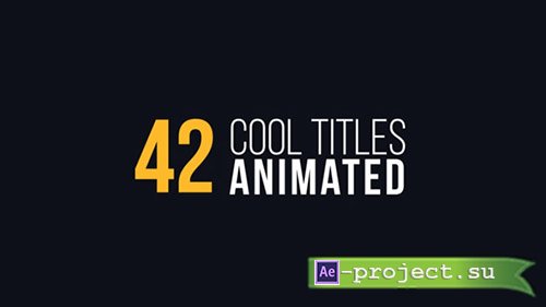 Videohive: 42 Cool Titles Animated - Project for After Effects 
