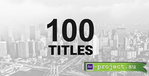 Videohive: 100 Titles Pack - Project for After Effects 