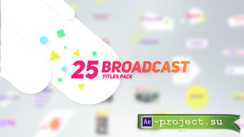 Videohive: 25 Broadcast Titles Pack - Project for After Effects 