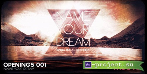 Videohive: Openings 001 - Name Your Dream - Project for After Effects 