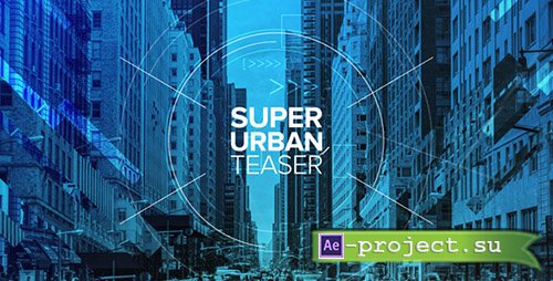 Videohive: Super Urban Teaser - Project for After Effects 