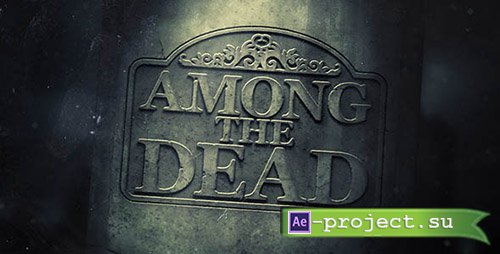 Videohive: Among The Dead - Project for After Effects 
