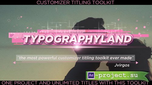 Videohive: Titles Toolkit Customizer Suite-Typographylnad - Project for After Effects 