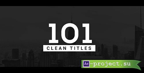 Videohive: 101 Clean Titles Pack - Project for After Effects 