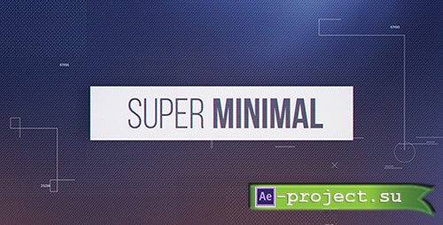 Videohive: Super Minimal - Project for After Effects 