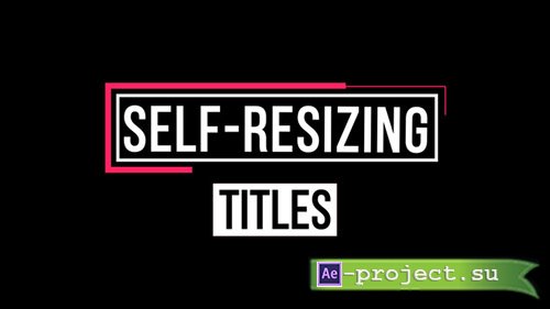 Videohive: Self-Resizing Titles - Project for After Effects 