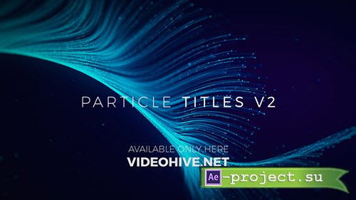 Videohive: Particle Titles V2 - Project for After Effects 