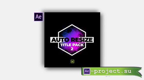 Videohive: Auto Resize Modern Title Pack 2 - Project for After Effects 
