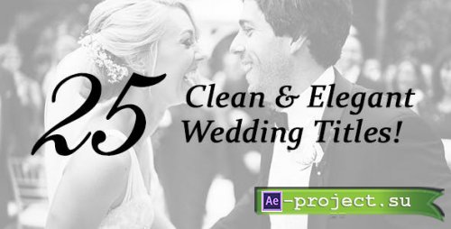 Videohive - 25 Wedding Titles - Clean and Elegant - 18899589 - Project for After Effects