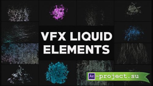 Videohive - VFX Liquid Elements | After Effects - Project for After Effects