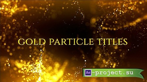 Gold Particles Titles 840855 - Project for After Effects