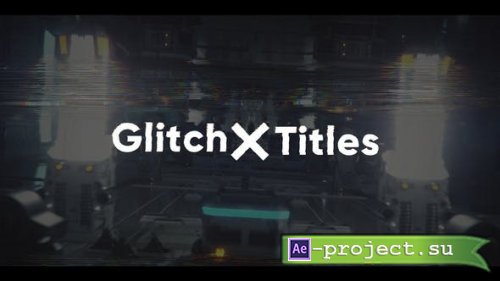 Videohive - Glitch X Titles - 30632810 - Project for After Effects