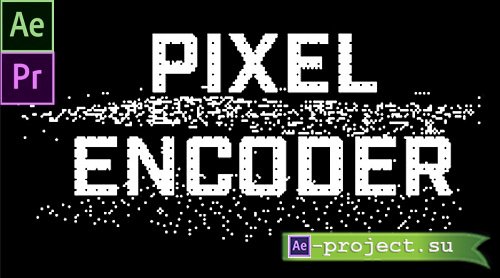 Pixel Encoder v1.4.1 for After Effects & Premiere Pro