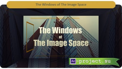  Videohive - The Windows of The Image Space - 19347582 - Project for After Effects
