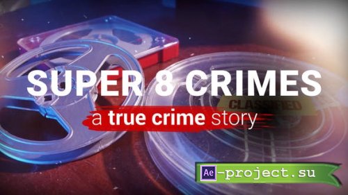 Videohive - Super 8 Crime Stories - 36890722 - Project for After Effects