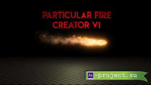 Videohive - Particular Fire Creator - 37532043 - Project for After Effects