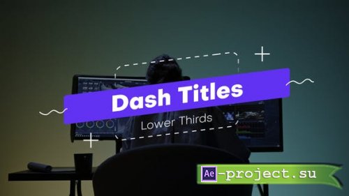 Videohive - Dash Titles Lower Thirds - 46551592 - Project for After Effects