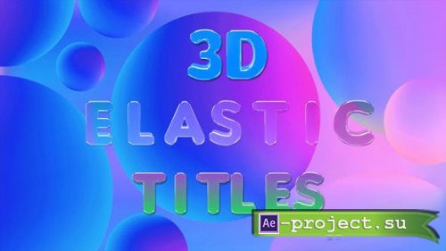 Videohive - 3D Elastic Titles - 46705144 - Project for After Effects