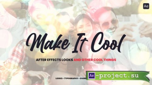 Videohive - Make It Cool - 800+ Looks And Assets For After Effects - 47210203 - Project & Script for After Effects