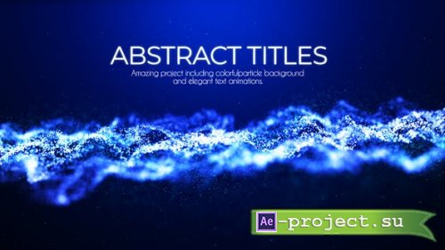 Videohive - Abstract Particles Titles - 23177421 - Project for After Effects