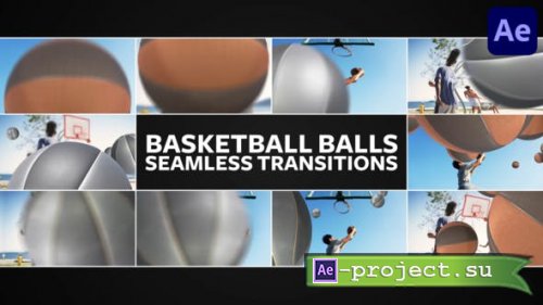 Videohive - Basketball Balls Seamless Transitions for After Effects - 51098918 - Project for After Effects