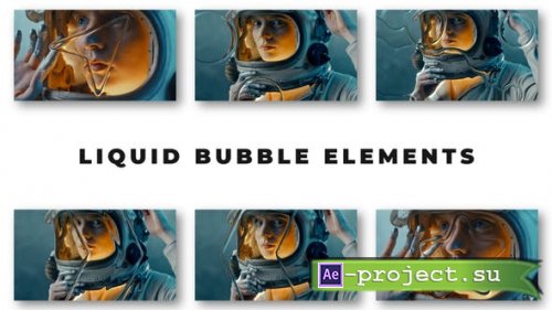 Videohive - Liquid Bubbles | Realistic Elements - 52522505 - Project for After Effects