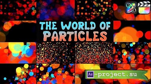 Videohive - The World of Particles 53533677 - Project For Final Cut & Apple Motion