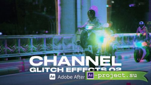 Videohive - Channel Glitch Effect 02 Ae - 54148777 - Project for After Effects