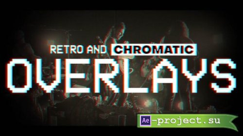 Videohive - Retro and Chromatic Overlays - 54458664 - Project for After Effects