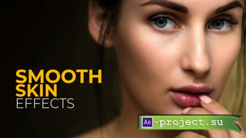 Videohive - Smooth Skin Effects | After Effects - 54932639 - Project for After Effects