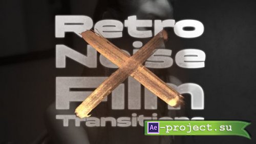 Videohive - Retro Noise Film Transitions - 54975558 - Project for After Effects