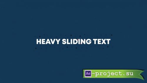Videohive - Heavy Sliding Text   Heavy Sliding Text - 23548327 - Project for After Effects