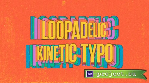 Videohive - Loopadelic Kinetic Typo - 58580786 - Project for After Effects