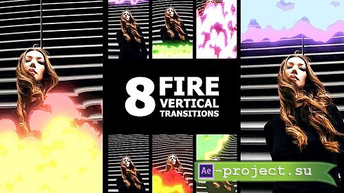 MA Fire Vertical Transitions 3551412 - Project for After Effects