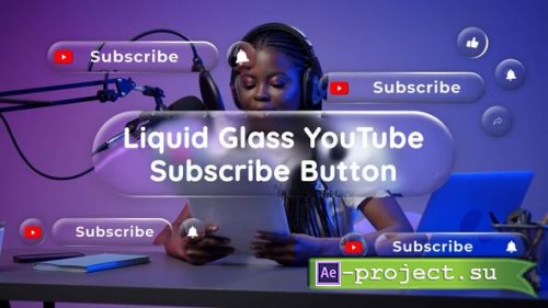 Videohive - Liquid Glass YouTube Subscribe Buttons - 58794703 - Project for After Effects