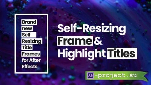 Videohive - Self-Resizing Frame & Highlight Titles - 58569888 - Project for After Effects
