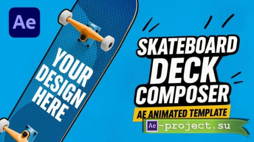 Videohive - Skateboard Deck AE Template  4 Animations - Custom Deck Creator - 59341189 - Project for After Effects