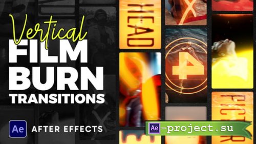 Videohive - Vertical Film Burning Transitions - 60349128 - Project for After Effects
