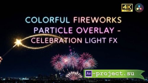 Videohive -  Colorful Fireworks Overlay Pack  Celebration Light FX + Color Filters For DR - 60940839