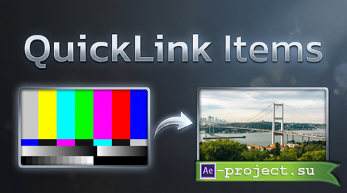 QuickLink Items v1.6 Win - Aescripts