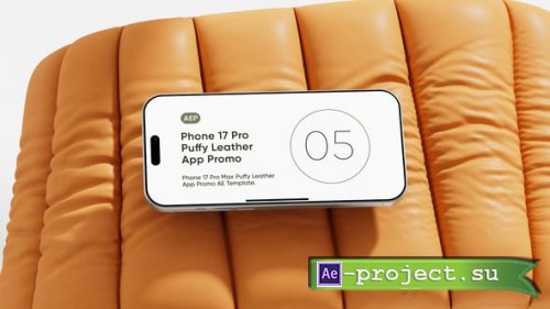 Videohive - Phone 17 Pro Puffy Leather AE Screen Template - 61575004 - Project for After Effects