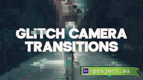 Videohive - Glitch Camera Transitions - 62157164 - Project for After Effects