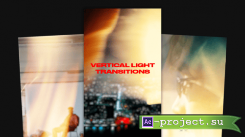 Videohive - Vertical Light Transitions - 62965617 - Project for After Effects