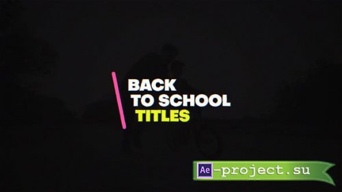 Videohive - Back to School Titles - 64441127 - Project for After Effects