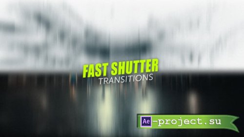 Videohive - Fast Shutter Transitions - 65055350 - Project for After Effects
