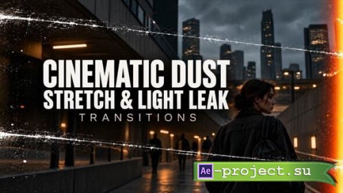 Videohive - Cinematic Dust, Stretch & Light Leak Transitions - 65170262 - Project for After Effects